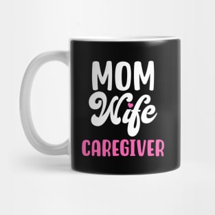 MOM WIFE CAREGIVER Mug